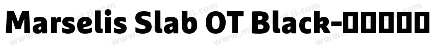 Marselis Slab OT Black字体转换